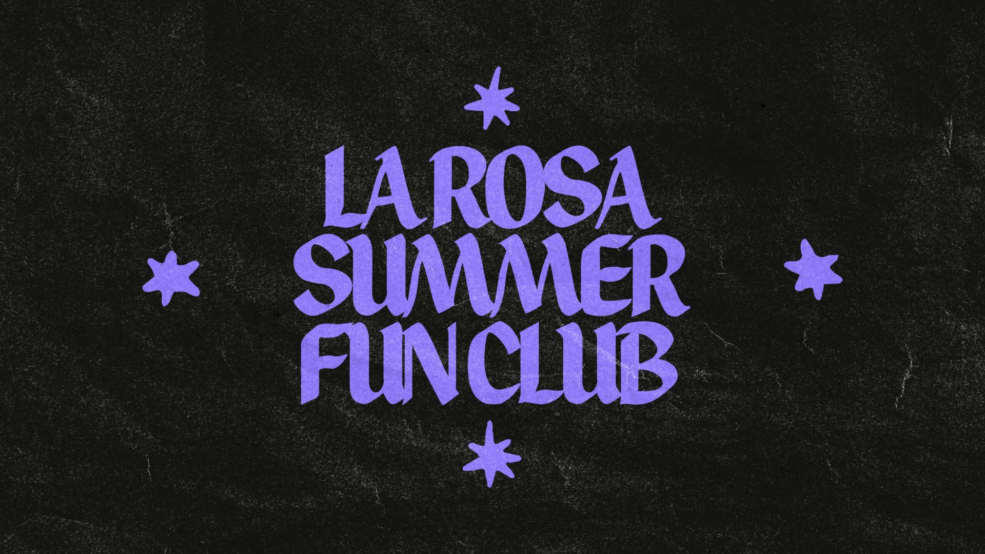 La Rosa Summer Fun Club La Rosa Summer Fun Club